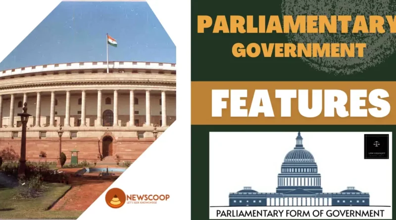 Features of Parliamentary form of Government