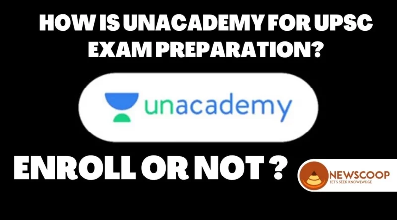 How is Unacademy for UPSC Exam Preparation?