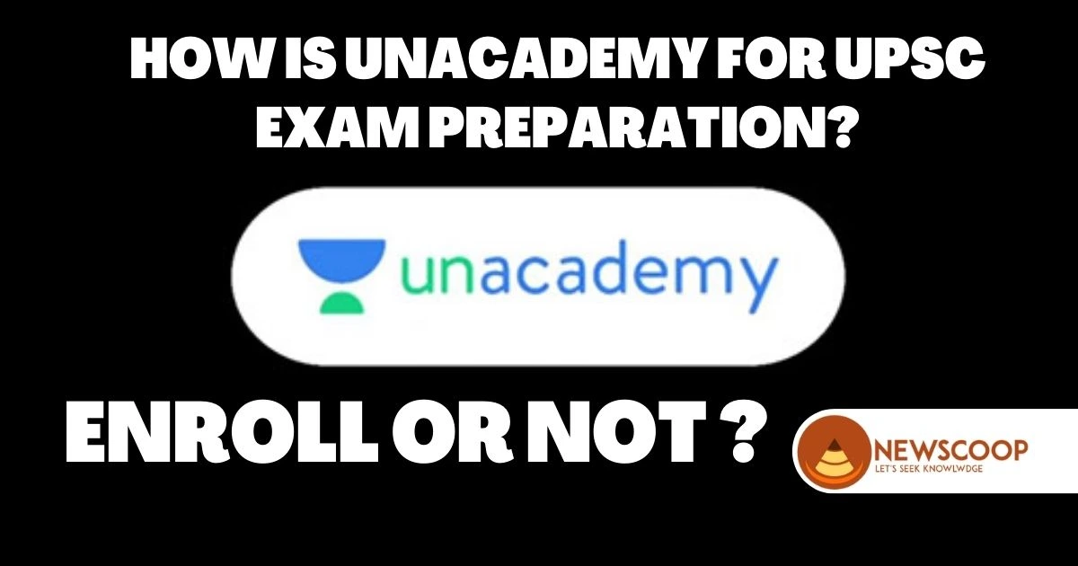 How is Unacademy for UPSC Exam Preparation?