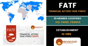 Financial Action Task Force (FATF): Black & Grey List UPSC- Headquarters, Members, Objectives and Evolution