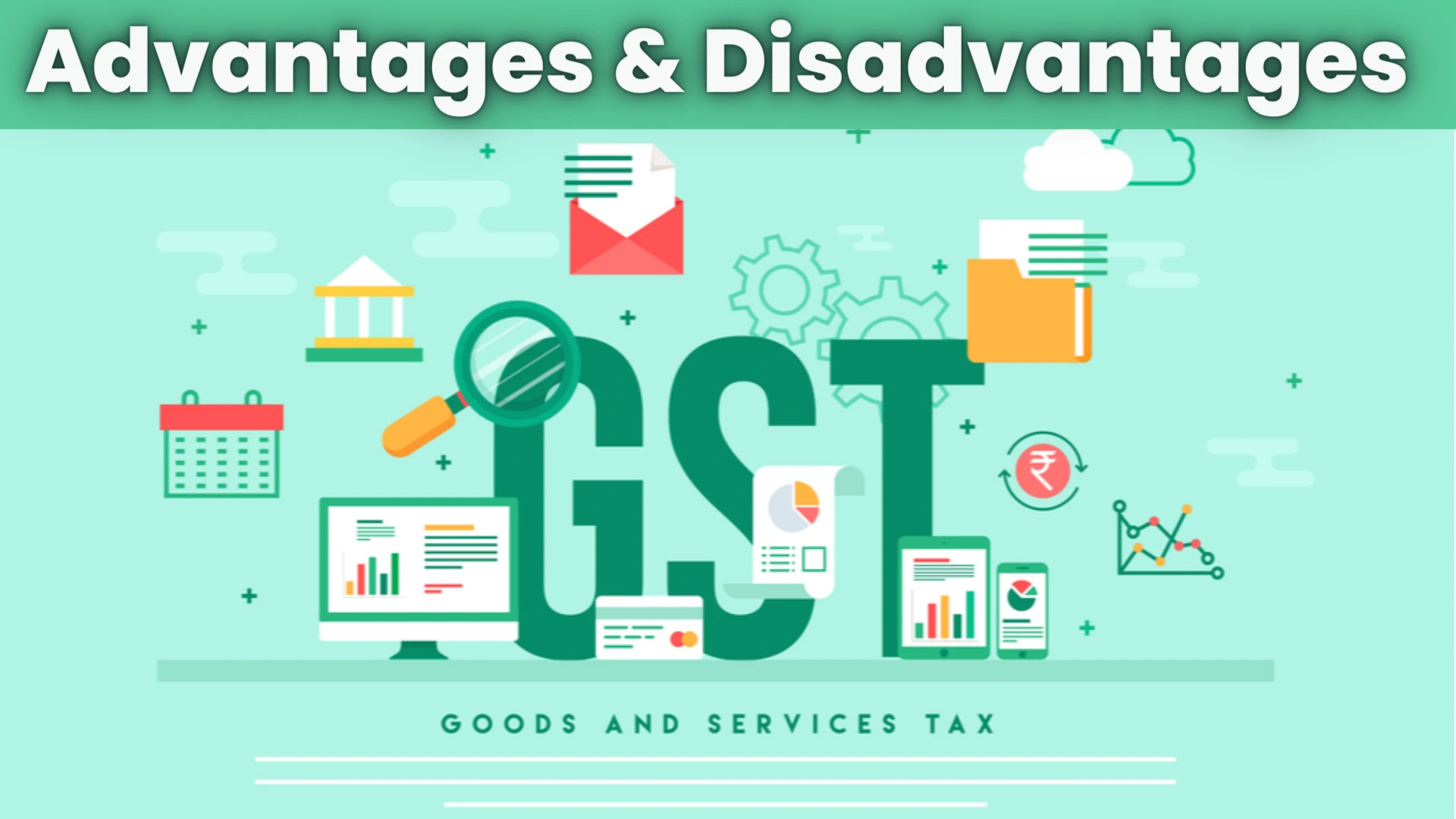 Advantages & Disadvantages GST - Benefits