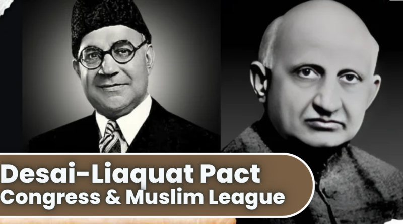 Desai-Liaquat Pact 1945 - UPSC