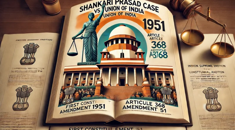 Shankari Prasad Case and Union of India 1951 - USPC